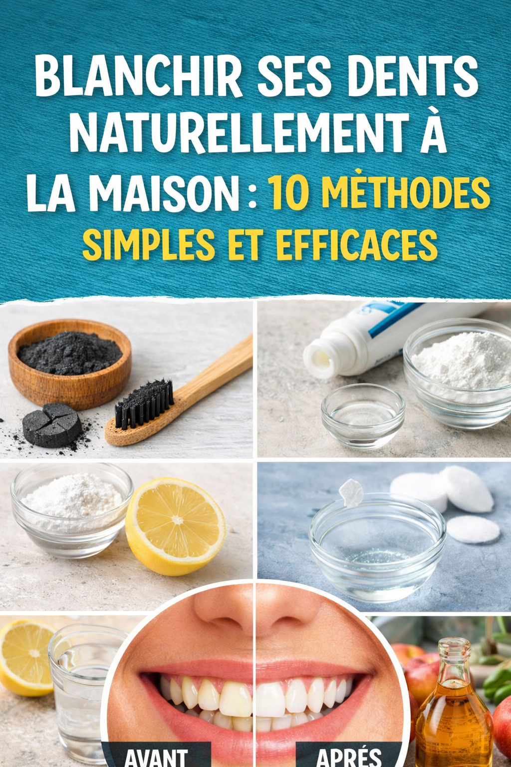 Blanchir ses dents naturellement : 10 méthodes